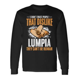 Filipino Pinoy Spring Roll Don't Trust People Dislike Lumpia Long Sleeve T-Shirt - Monsterry AU