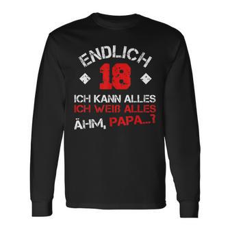 Finally 18 Ich Kann Alles Ich Weiß Alles Ahm Papa Langarmshirts - Geschenkecke