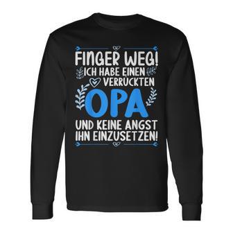 Finger Weg Ich Habe Einen Verrückten Opa Grandpa S Langarmshirts - Seseable