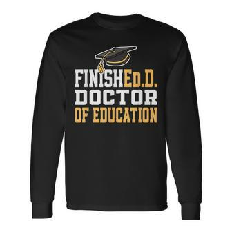 FinishedD Doctor Of Education Doctoral Degree Long Sleeve T-Shirt - Monsterry CA