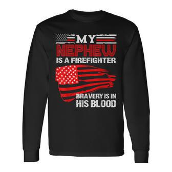 Firefighter Nephew Bravery Is In His Blood Long Sleeve T-Shirt - Monsterry UK