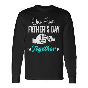 Our First Father's Day Matching Dad And Baby For New Dad Long Sleeve T-Shirt - Seseable