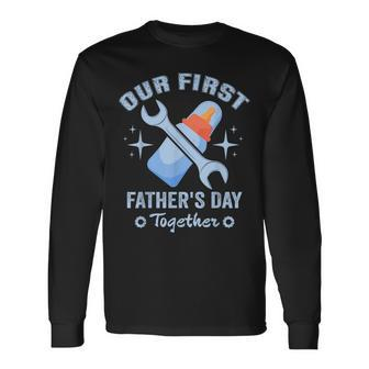 Our First Father's Day Together Mechanic Dad Long Sleeve T-Shirt - Monsterry DE