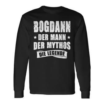 First Name Bogdan Der Mythos Die Legende Sayings German Langarmshirts - Seseable