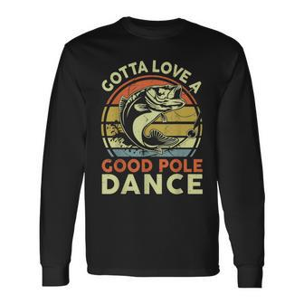 Fishing Gotta Love A Good Pole Dance Reel Cool Dad Long Sleeve T-Shirt - Monsterry UK