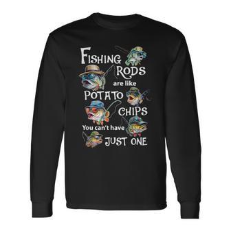 Fishing Rods Are Like Potato Chips You Can't Have Just One Long Sleeve T-Shirt - Monsterry