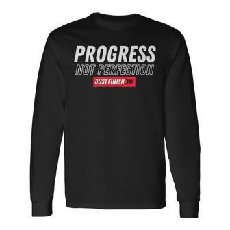 Fitness Motivation- Progress Not Perfection- Just Finish Long Sleeve T-Shirt - Monsterry DE