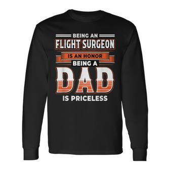 Being An Flight Surgeon Is An Honor Being A Dad Long Sleeve T-Shirt - Monsterry AU