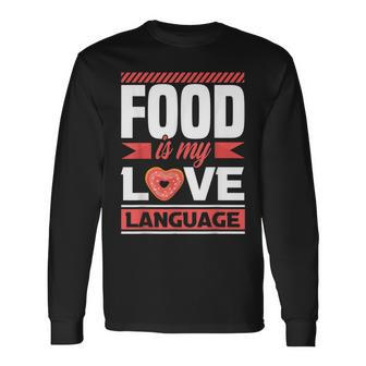 Food Is My Love Language Foodie Long Sleeve T-Shirt - Monsterry DE