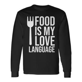 Food Is My Love Language Meme Food Is My Love Language Quote Long Sleeve T-Shirt - Monsterry