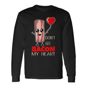 Food Pun Don't Go Bacon My Heart Bbq Grill Chef Master Long Sleeve T-Shirt - Monsterry AU