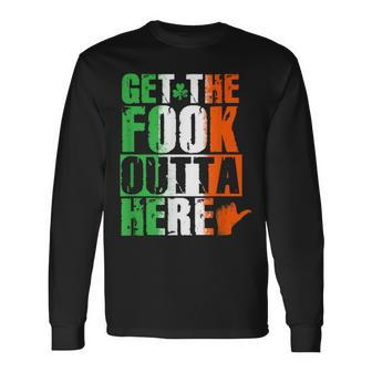 Get The Fook Outta Here Irish Long Sleeve T-Shirt - Monsterry