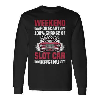 Weekend Forecast Slot Car Racing Long Sleeve T-Shirt - Monsterry DE