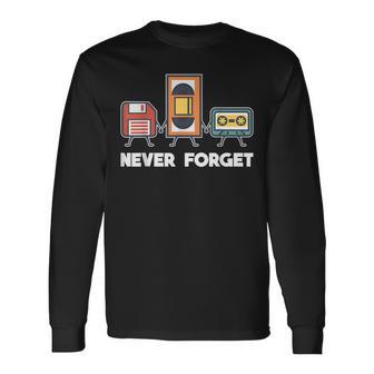 Never Forget Retro 90S Technology Music Throwback Long Sleeve T-Shirt - Monsterry DE