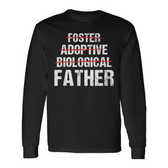 Foster Adoptive Biological Dad Or Father Adoption Long Sleeve T-Shirt - Monsterry