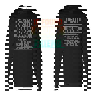If Found Drunk Please Return To Friend I'm The Friend Long Sleeve T-Shirt - Thegiftio