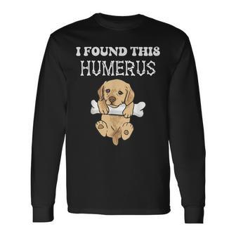 I Found This Humerus Cute Puppy Dog With Bone Joke Dog Lover Long Sleeve T-Shirt - Monsterry CA