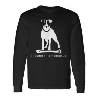 I Found This Humerus Jrt Jack Russell Terrier Dog Long Sleeve T-Shirt - Monsterry