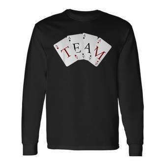 Four Aces Playing Cards Team Gamers Bridge Players Long Sleeve T-Shirt - Monsterry