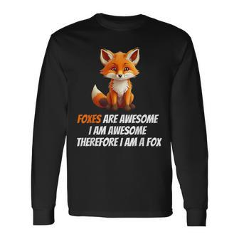 Foxes Are Awesome I Am Awesome Therefore I Am A Fox Lover Long Sleeve T-Shirt - Seseable