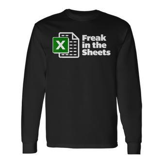 Freak In The Sheets Excel Spreadsheet File Data Long Sleeve T-Shirt - Seseable