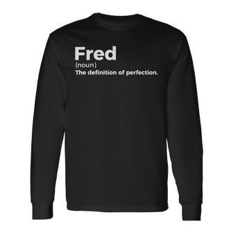 Fred Definition Of Perfection Fred Long Sleeve T-Shirt - Seseable