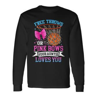 Free Throws Or Pink Bows Your Auntie Loves You Gender Reveal Long Sleeve T-Shirt - Monsterry