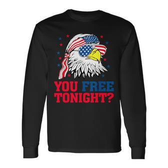 Are You Free Tonight 4Th Of July Independence Day Bald Eagle Long Sleeve T-Shirt - Monsterry DE