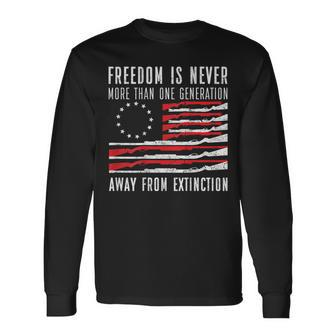 Freedom Is Never More Than One Generation Away From Extincti Long Sleeve T-Shirt - Monsterry