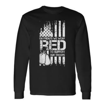 On Friday We Wear Red To Support Troops Red Friday Military Long Sleeve T-Shirt - Monsterry AU