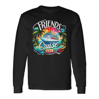 Friends Cruise 2024 Cruise Squad 2024 Friend Group Long Sleeve T-Shirt - Monsterry UK