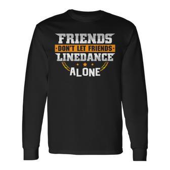 Friends Don't Let Friends Line Dance Alone Western Cowgirls Long Sleeve T-Shirt - Monsterry AU