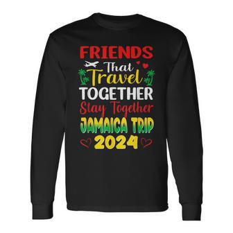 Friends That Travel Together Jamaica Trip Caribbean 2024 Long Sleeve T-Shirt - Seseable