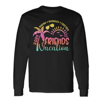 Friends Vacation 2024 Making Memories Together Summer Trip Long Sleeve T-Shirt - Seseable