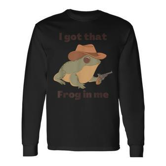 I Got That Frog In Me Apparel Long Sleeve T-Shirt - Seseable