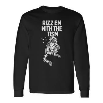 Frog Rizz Em With The Tism Long Sleeve T-Shirt - Seseable