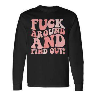 Fuck Around And Find Out Women's F Around Find Out Fafo Long Sleeve T-Shirt - Monsterry