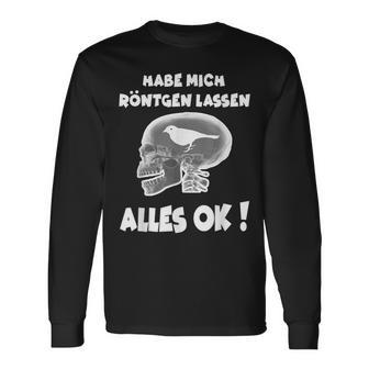 Fun Habe Mich Röntgen Lassen Alles Ok Langarmshirts - Seseable