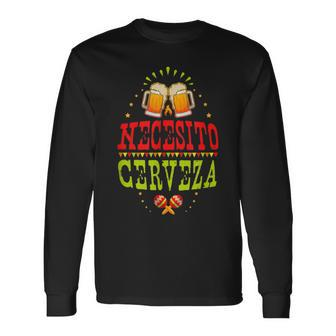 Fun Necesito Cerveza Mexican Beer Drinking Party Long Sleeve T-Shirt - Monsterry