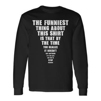 The Funniest Thing About This Stop Reading Saying Long Sleeve T-Shirt - Monsterry DE
