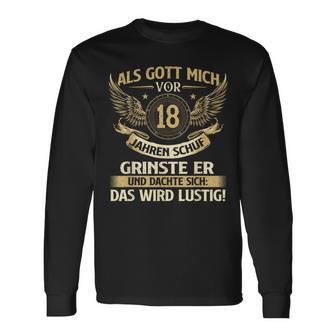 Als Gott Mich Vor 18 Jahren Schuf Birthday Langarmshirts - Seseable