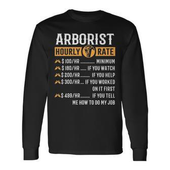 Arborist Arborist Hourly Rate Long Sleeve T-Shirt | Mazezy