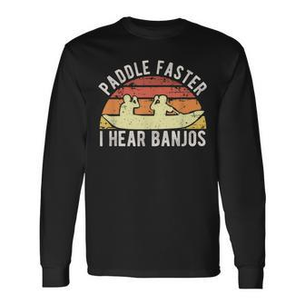 Banjo Vintage Paddle Faster I Hear Banjos Kayak Long Sleeve T-Shirt - Monsterry