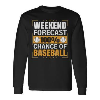 Baseball Lovers Weekend Forecast Chance Of Baseball Long Sleeve T-Shirt - Monsterry DE