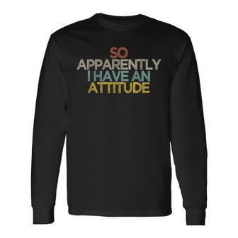 Best Friend So Apparently I Have An Attitude Long Sleeve T-Shirt - Monsterry DE