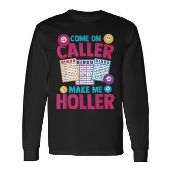 Bingo Come On Caller Make Me Holler Long Sleeve T-Shirt - Seseable