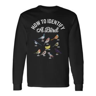 Bird Watcher How To Identify A Bird Unique Birder Long Sleeve T-Shirt - Monsterry CA