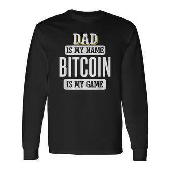 Bitcoin For Dad Fathers Day Long Sleeve T-Shirt - Monsterry AU