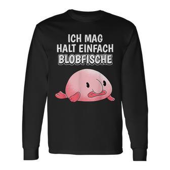 Blobfish Slogan Ich Mag Halt Einfach Blobfische Langarmshirts - Seseable