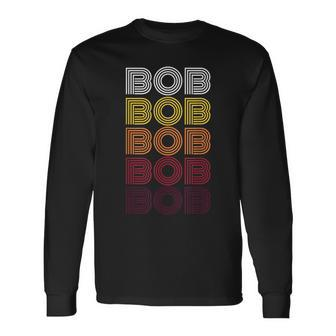 Bob First Name Vintage Bob Long Sleeve T-Shirt - Monsterry DE